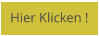 Hier Klicken !